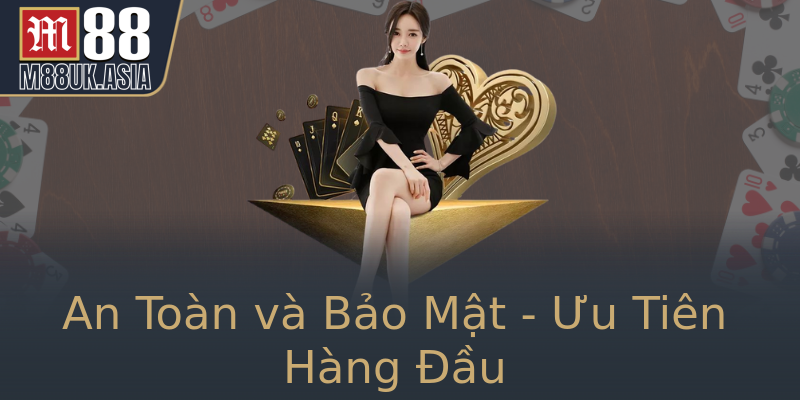 An Toàn và Bảo Mật - Ưu Tiên Hàng Đầu An Toàn và Bảo Mật - Ưu Tiên Hàng Đầu