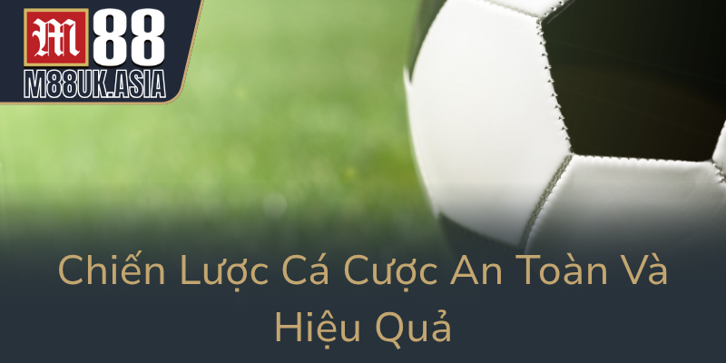 Chien Luoc Ca Cuoc An Toan Va Hieu Qua0