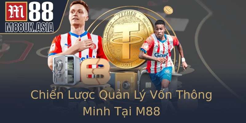 Chiến Lược Quản Lý Vốn Thông Minh Tại M88