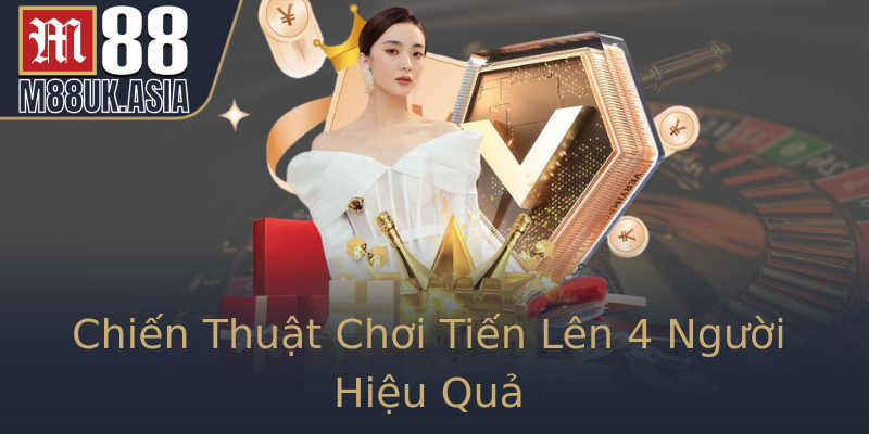 Chiến Thuật Chơi Tiến Lên 4 Người Hiệu Quả Chiến Thuật Chơi Tiến Lên 4 Người Hiệu Quả