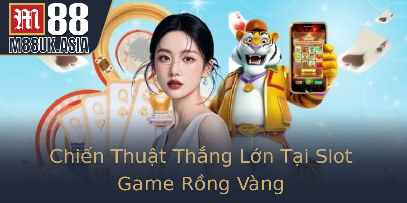 Chiến Thuật Thắng Lớn Tại Slot Game Rồng Vàng