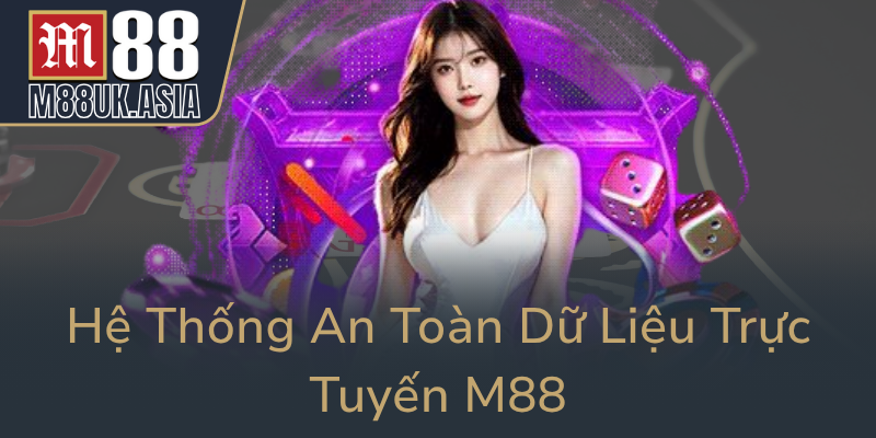 Quyền Riêng Tư Trong Cá Cược M88 - Bí Quyết Bảo Vệ Dữ Liệu M88 An Toàn 2 He Thong An Toan Du Lieu Truc Tuyen M880