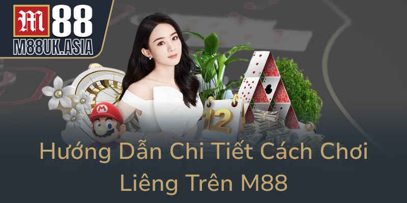 Liêng Online M88 - Trải Nghiệm Giải Trí Trực Tuyến Như Chơi Tại Phòng Chơi 3 Huong Dan Chi Tiet Cach Choi Lieng Tren M880