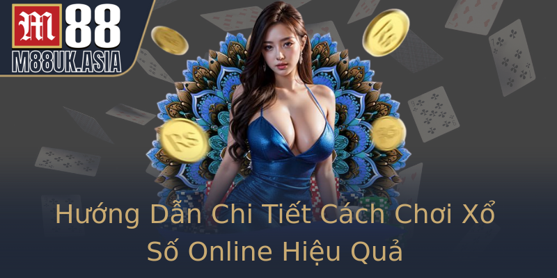 Hướng Dẫn Chi Tiết Cách Chơi Xổ Số Online Hiệu Quả Hướng Dẫn Chi Tiết Cách Chơi Xổ Số Online Hiệu Quả