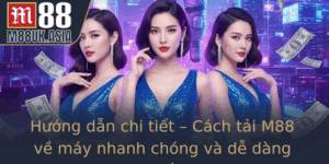 Huong Dan Chi Tiet Cach Tai M88 Ve May Nhanh Chong Va De Dang Nhat