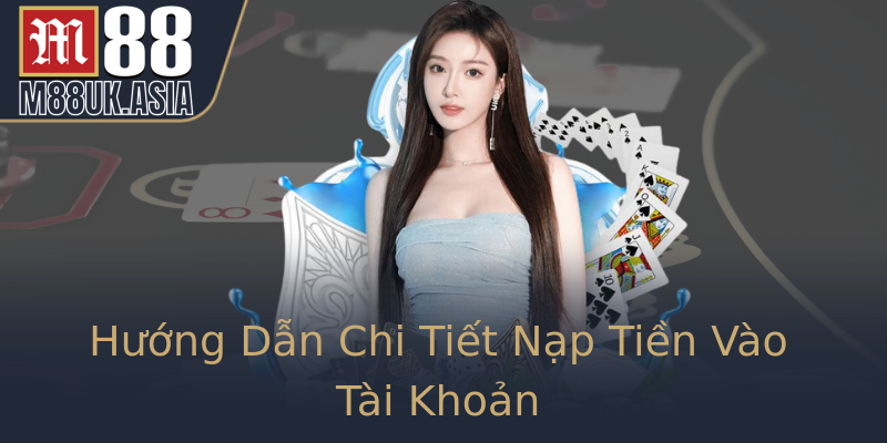 Hướng Dẫn Chi Tiết Nạp Tiền Vào Tài Khoản