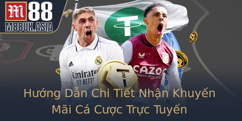 Hướng Dẫn Chi Tiết Nhận Khuyến Mãi Cá Cược Trực Tuyến