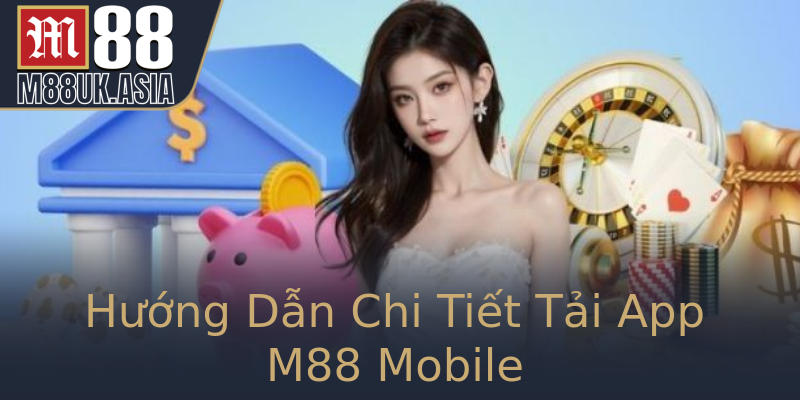 Hướng Dẫn Chi Tiết Tải App M88 Mobile Hướng Dẫn Chi Tiết Tải App M88 Mobile