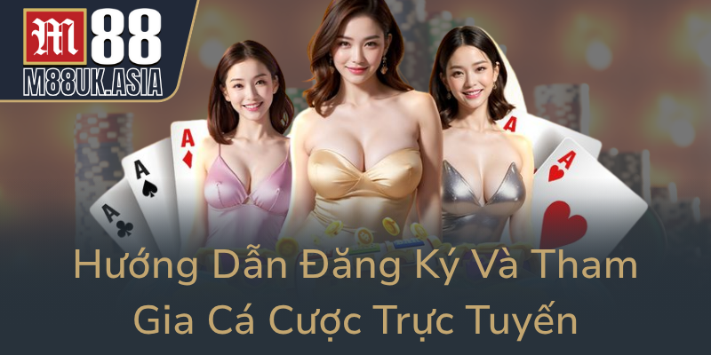 Huong Dan Dang Ky Va Tham Gia Ca Cuoc Truc Tuyen0