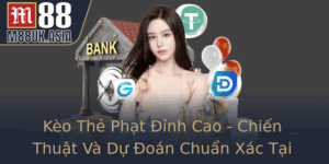 Keo The Phat Inh Cao Chien Thuat Va Du Oan Chuan Xac Tai M88