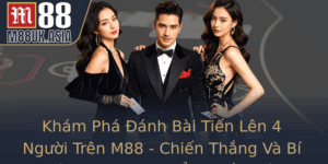 Kham Pha Anh Bai Tien Len 4 Nguoi Tren M88 Chien Thang Va Bi Kip Chinh Phuc Ang Cap Moi