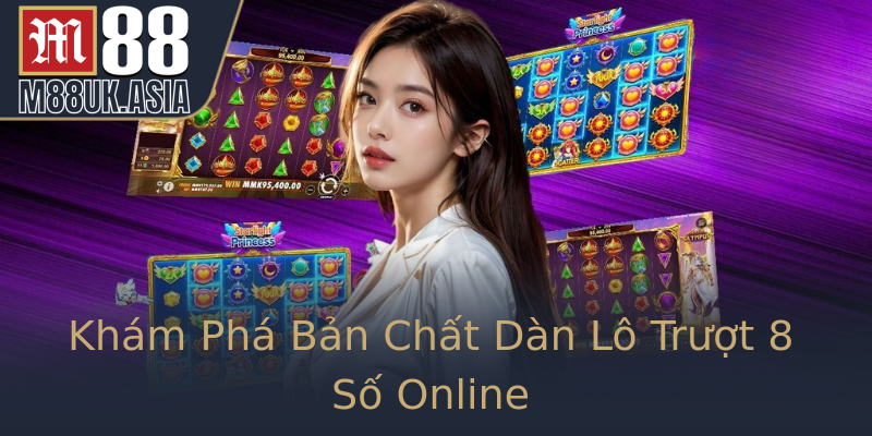 Khám Phá Bản Chất Dàn Lô Trượt 8 Số Online Khám Phá Bản Chất Dàn Lô Trượt 8 Số Online