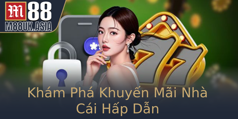 Khám Phá Khuyến Mãi Nhà Cái Hấp Dẫn Khám Phá Khuyến Mãi Nhà Cái Hấp Dẫn
