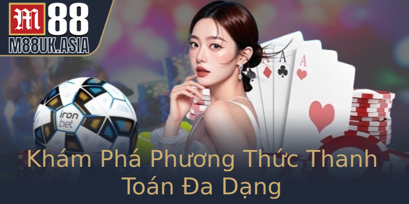 Khám Phá Phương Thức Thanh Toán Đa Dạng