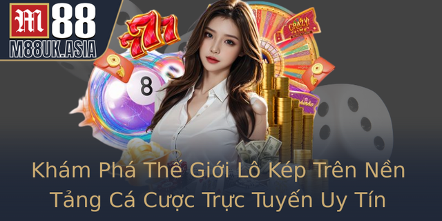 Khám Phá Thế Giới Lô Kép Trên Nền Tảng Cá Cược Trực Tuyến Uy Tín 1 Kham Pha The Gioi Lo Kep Tren Nen Tang Ca Cuoc Truc Tuyen Uy Tin