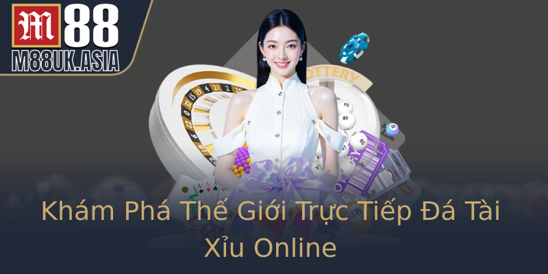 Khám Phá Thế Giới Trực Tiếp Đá Tài Xỉu Online Khám Phá Thế Giới Trực Tiếp Đá Tài Xỉu Online