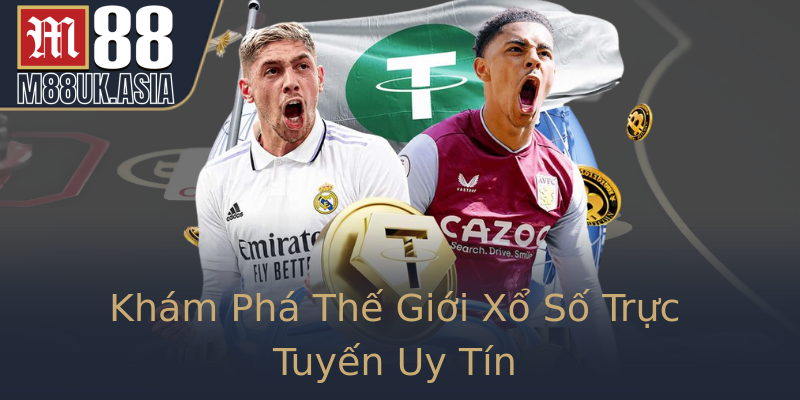 Khám Phá Thế Giới Xổ Số Trực Tuyến Uy Tín Khám Phá Thế Giới Xổ Số Trực Tuyến Uy Tín