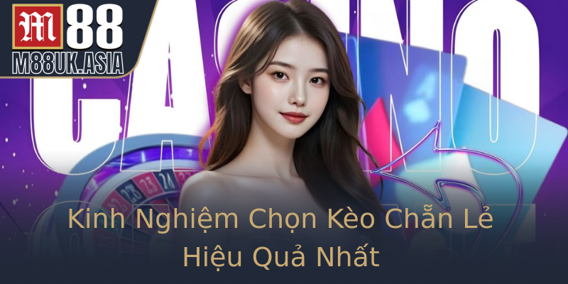 Kinh Nghiệm Chọn Kèo Chẵn Lẻ Hiệu Quả Nhất