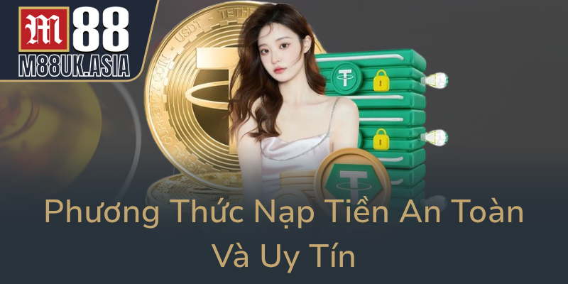 Phuong Thuc Nap Tien An Toan Va Uy Tin0