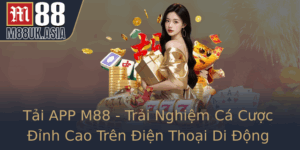 Tai App M88 Trai Nghiem Ca Cuoc Inh Cao Tren Ien Thoai Di Ong