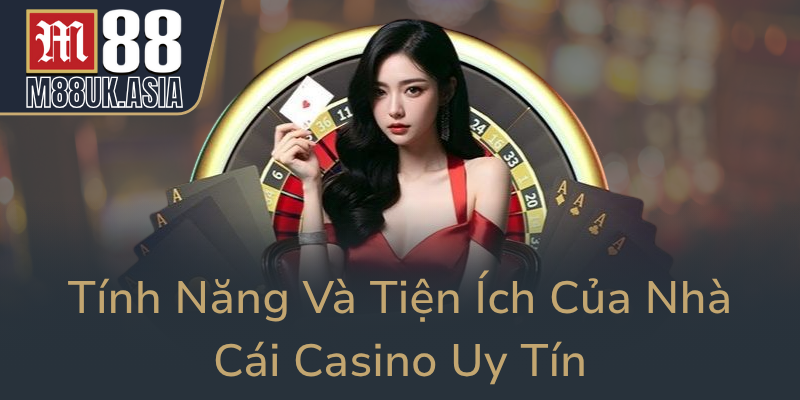 Live Casino M88 - Nhà Cái Hàng Đầu Cho Người Yêu Game Trực Tuyến 3 Tinh Nang Va Tien Ich Cua Nha Cai Casino Uy Tin0