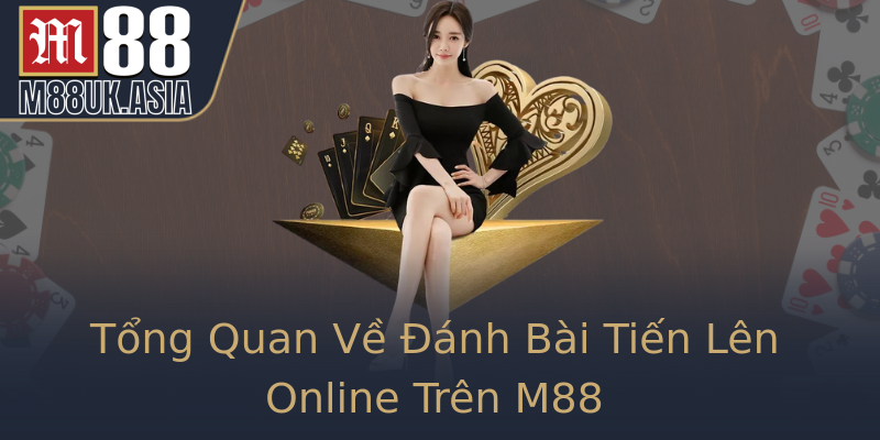 Tổng Quan Về Đánh Bài Tiến Lên Online Trên M88 Tổng Quan Về Đánh Bài Tiến Lên Online Trên M88